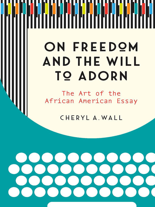 Title details for On Freedom and the Will to Adorn by Cheryl A. Wall - Available